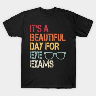 It's Beautiful Day For Eye Exams, Optometry Graduate T-Shirt